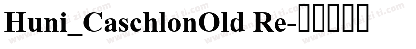 Huni_CaschlonOld Re字体转换